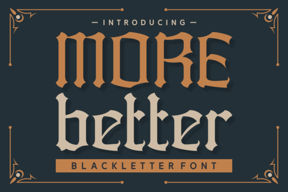 More Better: Navigating the Gothic Appeal and Practical Pitfalls of a Classic Blackletter Font